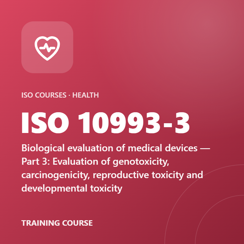 ISO 10993-3 – Biological evaluation of medical devices — Part 3: Evaluation of genotoxicity, carcinogenicity, reproductive toxicity and developmental toxicity