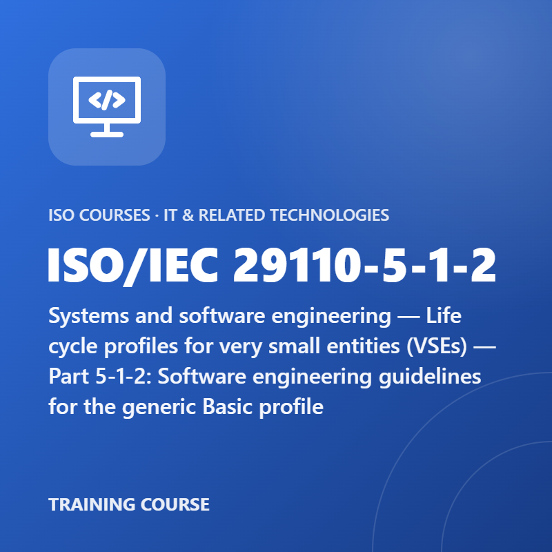 ISO/IEC 29110-5-1-2 – Systems and software engineering — Life cycle profiles for very small entities (VSEs) — Part 5-1-2: Software engineering guidelines for the generic Basic profile