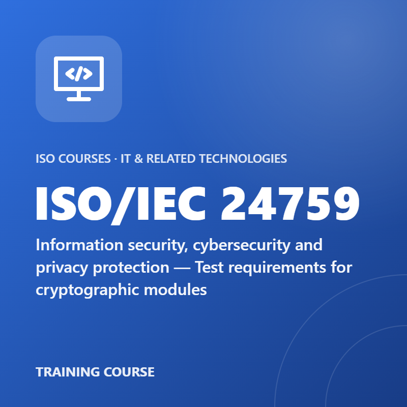 ISO/IEC 24759 – Information security, cybersecurity and privacy protection — Test requirements for cryptographic modules