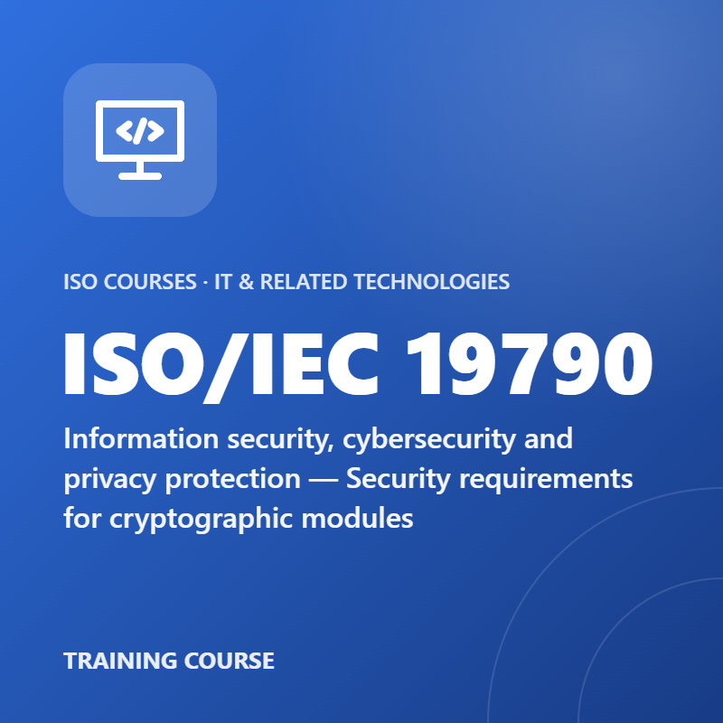 ISO/IEC 19790 – Information security, cybersecurity and privacy protection — Security requirements for cryptographic modules