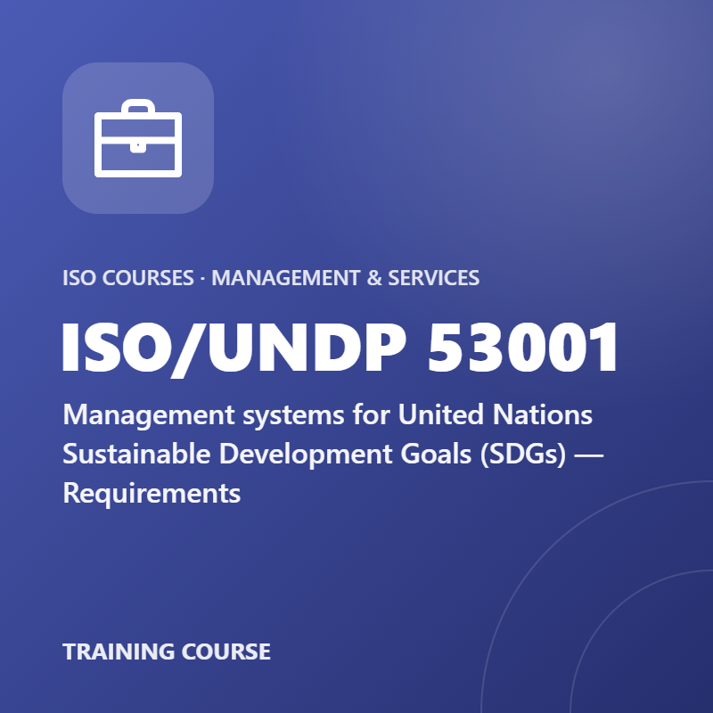 ISO/UNDP 53001 – Management systems for United Nations Sustainable Development Goals (SDGs) — Requirements