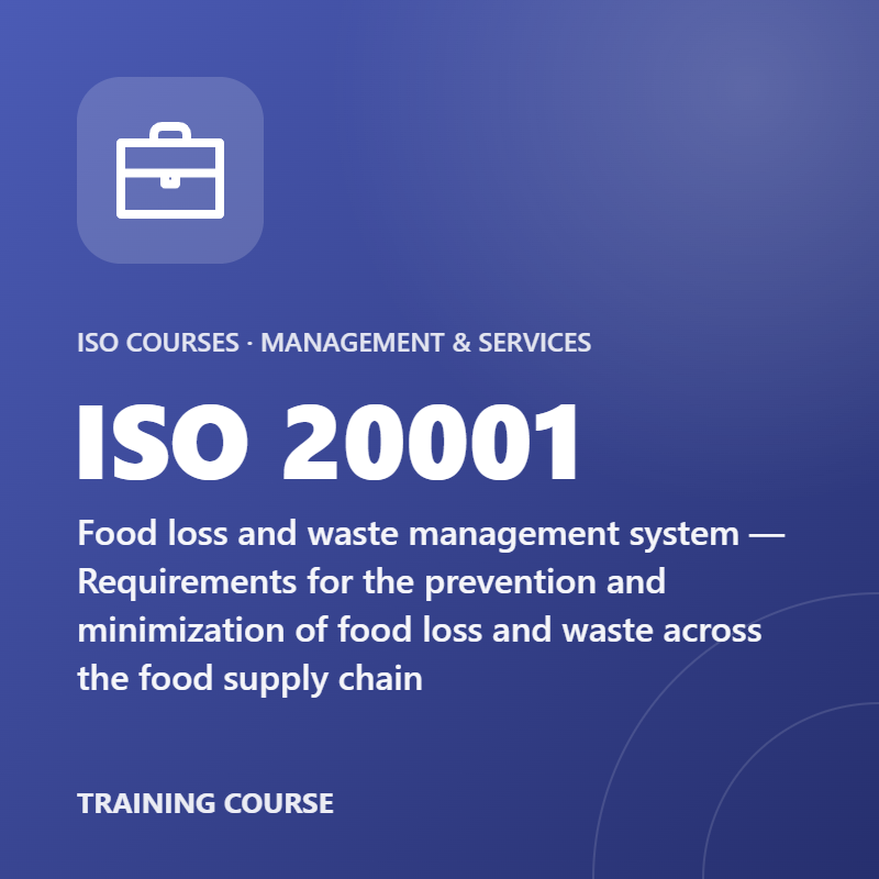 ISO 20001 – Food loss and waste management system — Requirements for the prevention and minimization of food loss and waste across the food supply chain