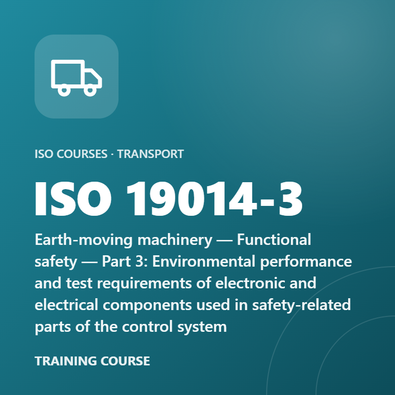 ISO 19014-3 – Earth-moving machinery — Functional safety — Part 3: Environmental performance and test requirements of electronic and electrical components used in safety-related parts of the control system