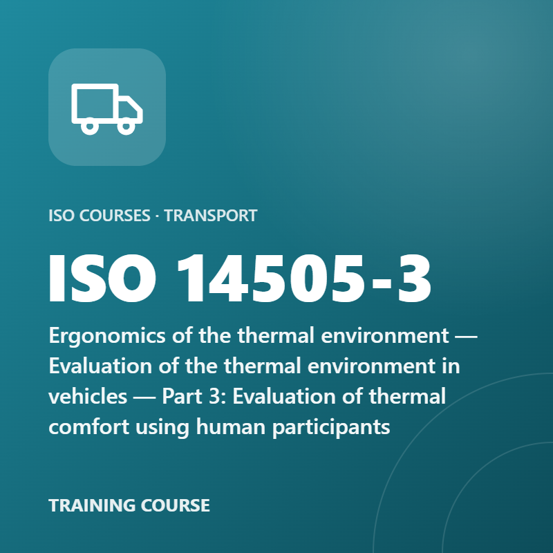 ISO 14505-3 – Ergonomics of the thermal environment — Evaluation of the thermal environment in vehicles — Part 3: Evaluation of thermal comfort using human participants