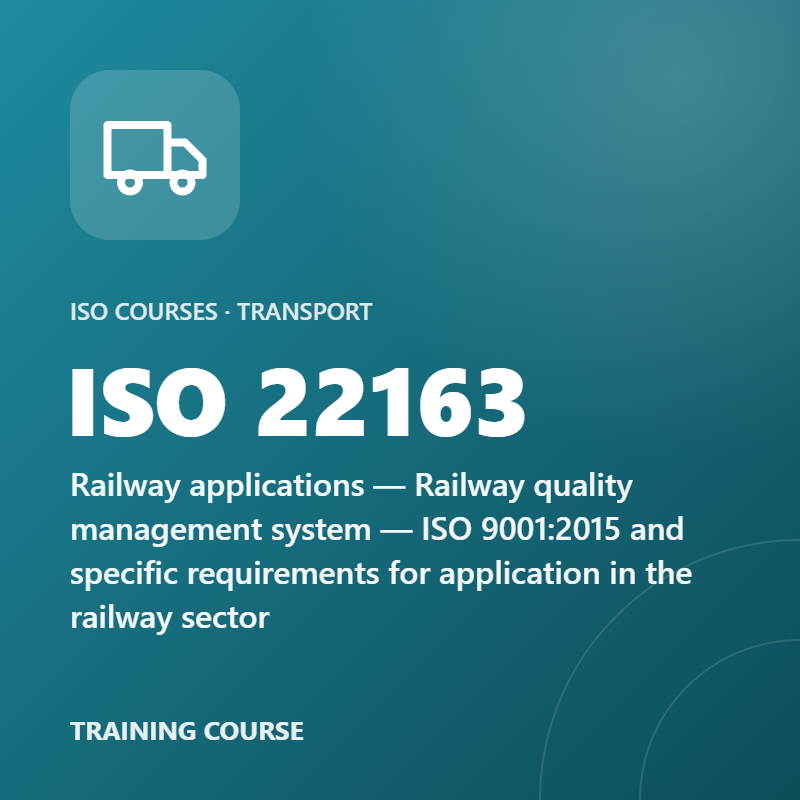 ISO 22163 – Railway applications — Railway quality management system — ISO 9001:2015 and specific requirements for application in the railway sector