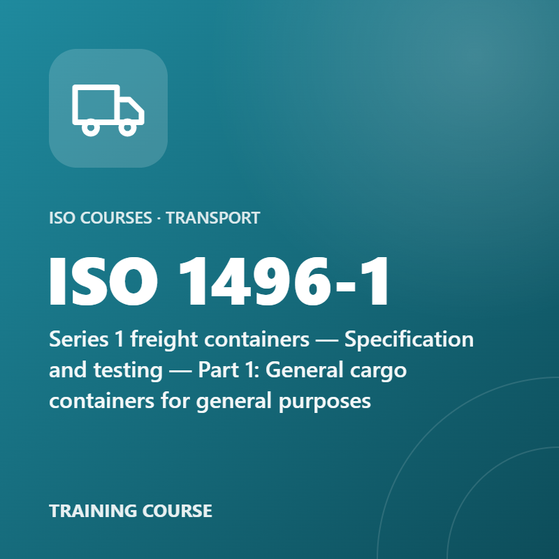 ISO 1496-1 – Series 1 freight containers — Specification and testing — Part 1: General cargo containers for general purposes
