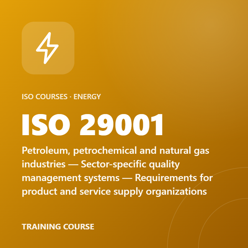 ISO 29001 – Petroleum, petrochemical and natural gas industries — Sector-specific quality management systems — Requirements for product and service supply organizations