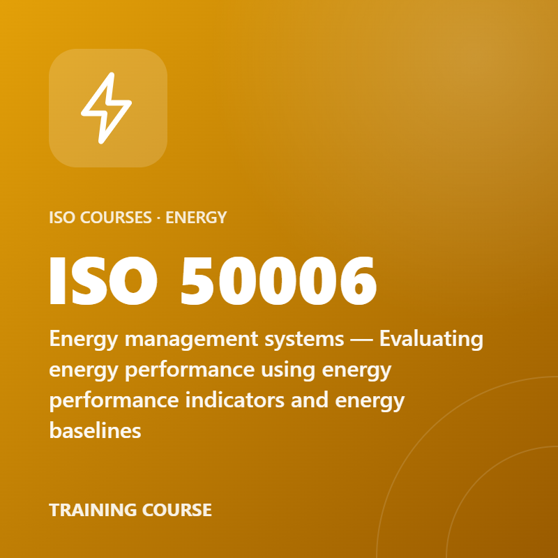 ISO 50006 – Energy management systems — Evaluating energy performance using energy performance indicators and energy baselines