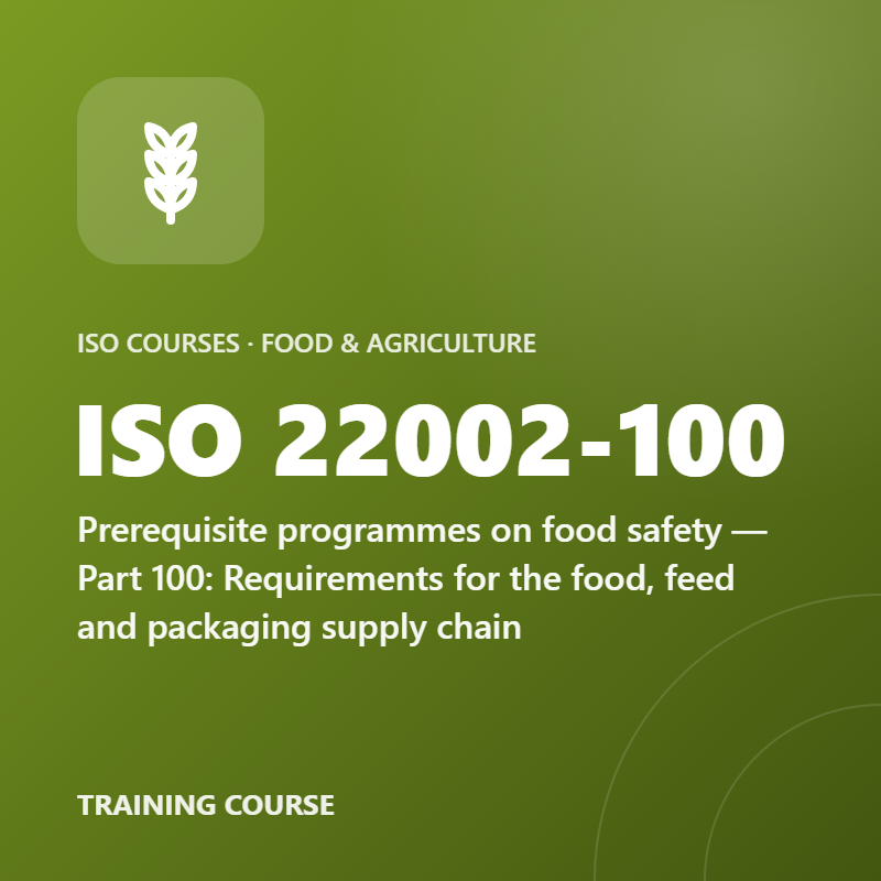 ISO 22002-100 – Prerequisite programmes on food safety — Part 100: Requirements for the food, feed and packaging supply chain