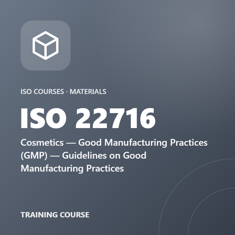 ISO 22716 – Cosmetics — Good Manufacturing Practices (GMP) — Guidelines on Good Manufacturing Practices