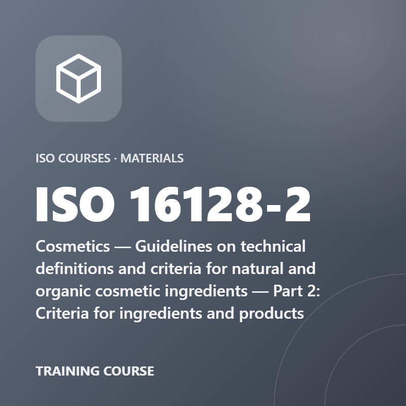 ISO 16128-2 – Cosmetics — Guidelines on technical definitions and criteria for natural and organic cosmetic ingredients — Part 2: Criteria for ingredients and products