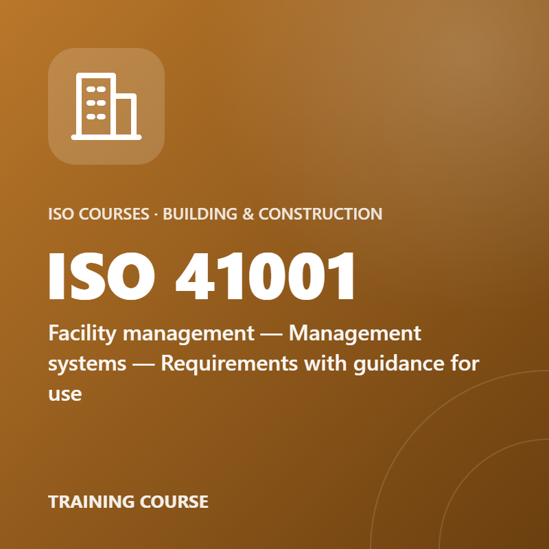 ISO 41001 – Facility management — Management systems — Requirements with guidance for use