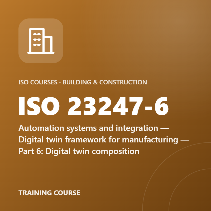 ISO 23247-6 – Automation systems and integration — Digital twin framework for manufacturing — Part 6: Digital twin composition