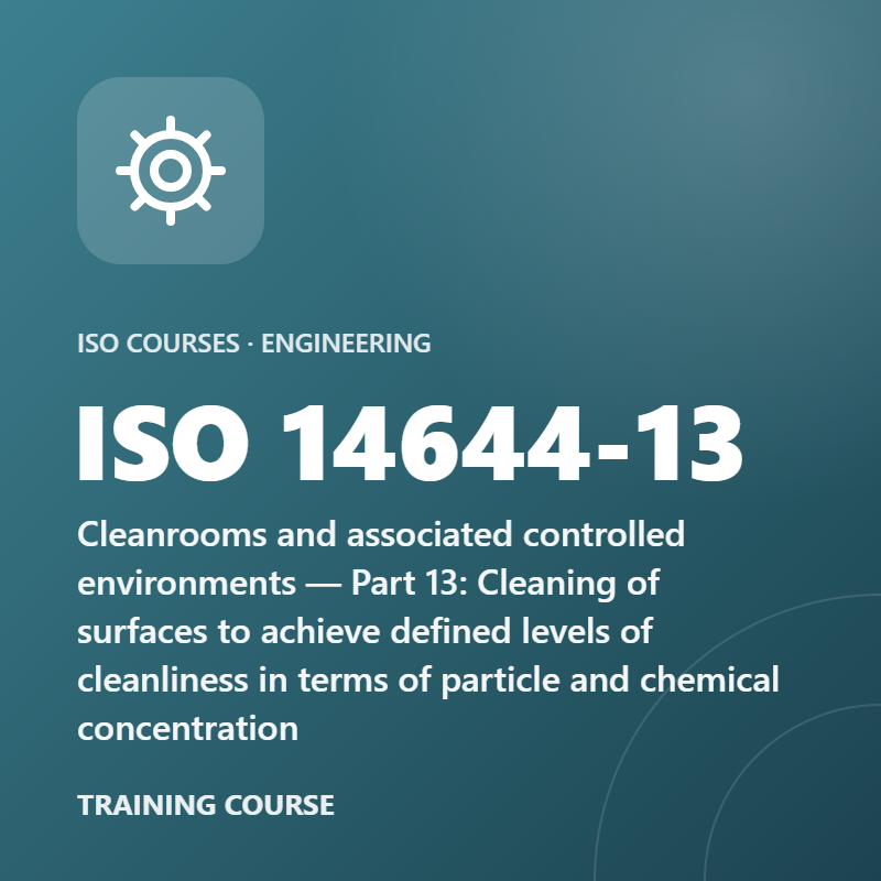 ISO 14644-13 – Cleanrooms and associated controlled environments — Part 13: Cleaning of surfaces to achieve defined levels of cleanliness in terms of particle and chemical concentration