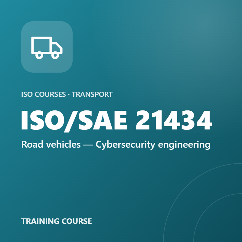 ISO/SAE 21434 – Road vehicles — Cybersecurity engineering