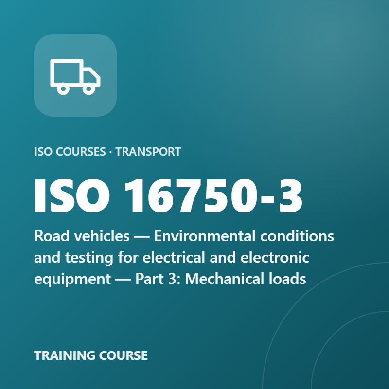 ISO 16750-3 – Road vehicles — Environmental conditions and testing for electrical and electronic equipment — Part 3: Mechanical loads