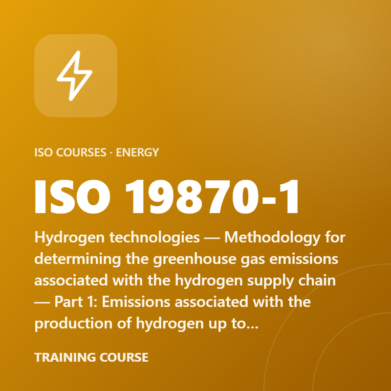 ISO 19870-1 – Hydrogen technologies — Methodology for determining the greenhouse gas emissions associated with the hydrogen supply chain — Part 1: Emissions associated with the production of hydrogen up to the production gate