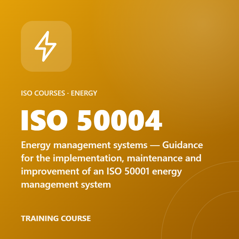 ISO 50004 – Energy management systems — Guidance for the implementation, maintenance and improvement of an ISO 50001 energy management system