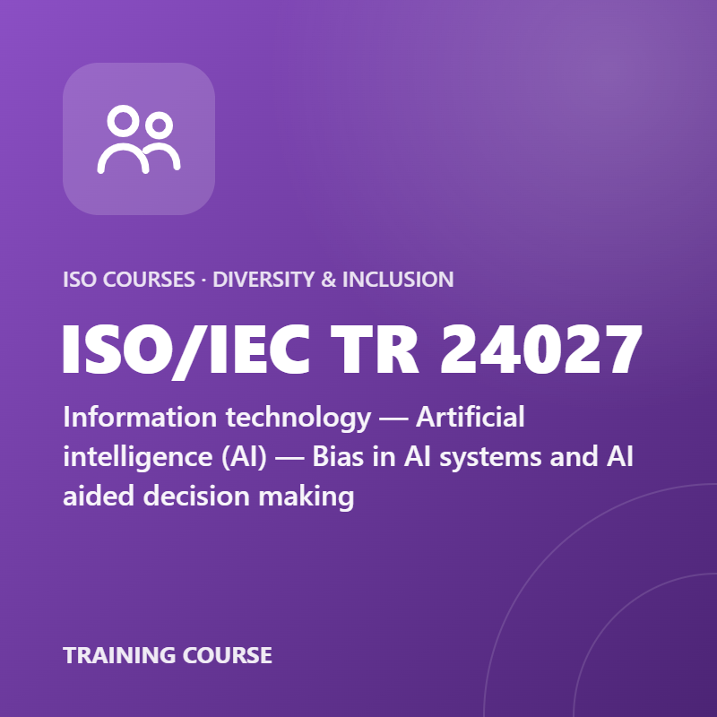 ISO/IEC TR 24027 – Information technology — Artificial intelligence (AI) — Bias in AI systems and AI aided decision making