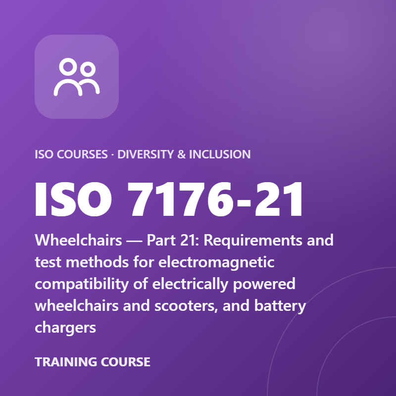 ISO 7176-21 – Wheelchairs — Part 21: Requirements and test methods for electromagnetic compatibility of electrically powered wheelchairs and scooters, and battery chargers