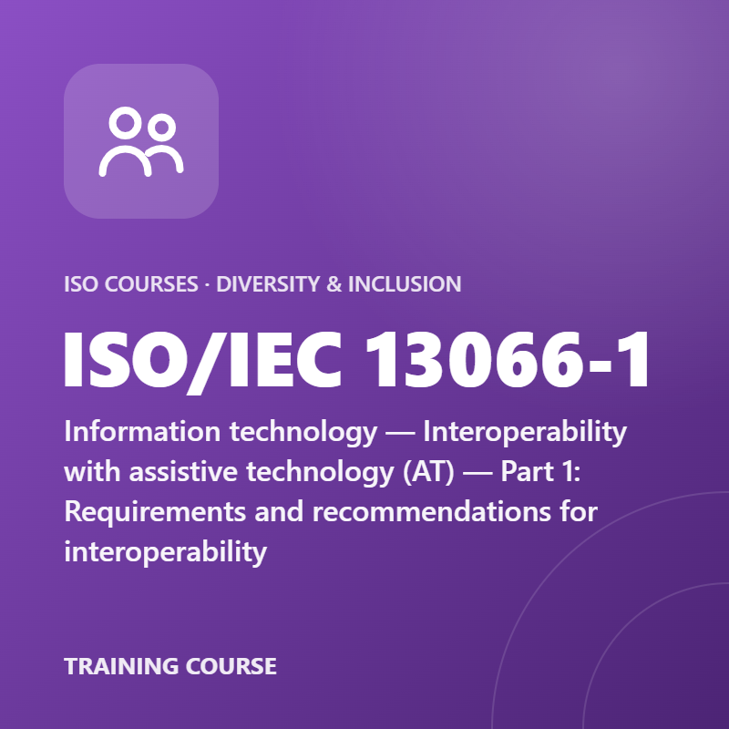 ISO/IEC 13066-1 – Information technology — Interoperability with assistive technology (AT) — Part 1: Requirements and recommendations for interoperability