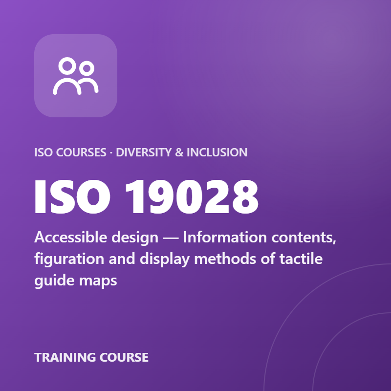ISO 19028 – Accessible design — Information contents, figuration and display methods of tactile guide maps