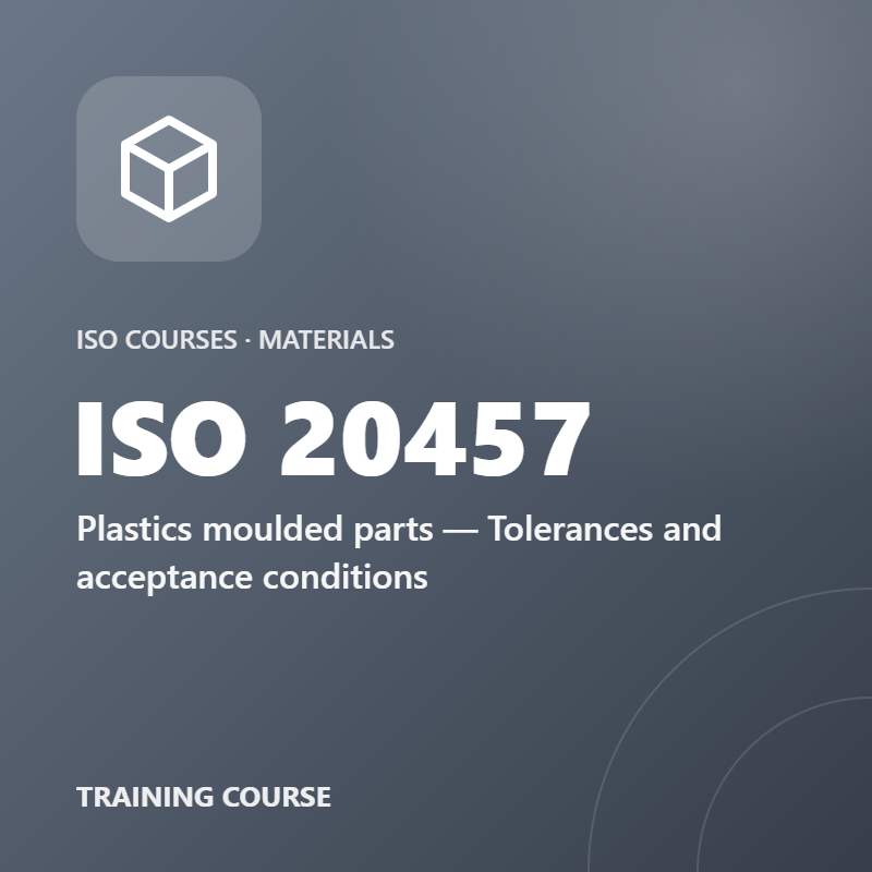 ISO 20457 – Plastics moulded parts — Tolerances and acceptance conditions