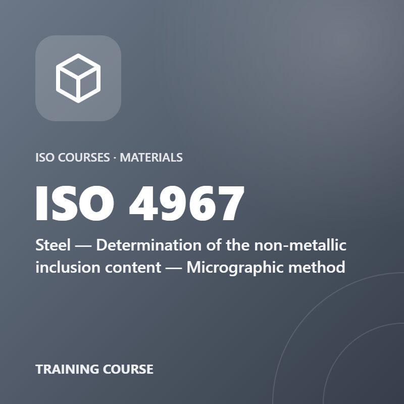 ISO 4967 – Steel — Determination of the non-metallic inclusion content — Micrographic method