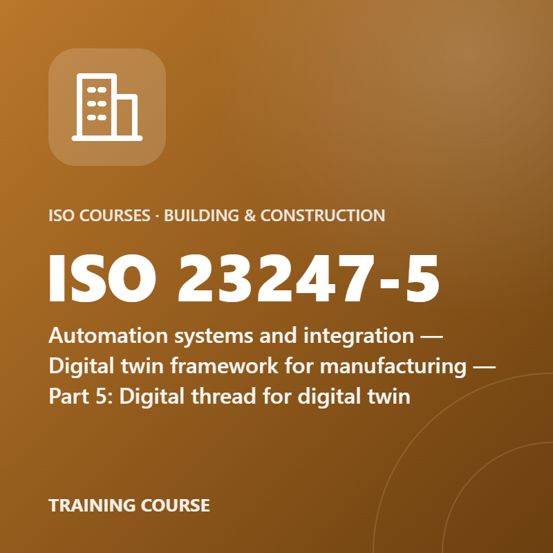 ISO 23247-5 – Automation systems and integration — Digital twin framework for manufacturing — Part 5: Digital thread for digital twin