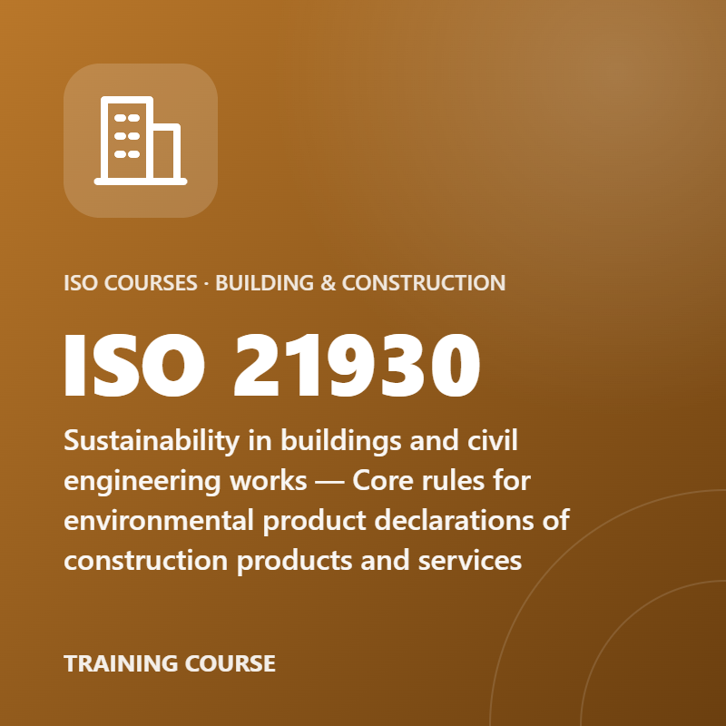 ISO 21930 – Sustainability in buildings and civil engineering works — Core rules for environmental product declarations of construction products and services