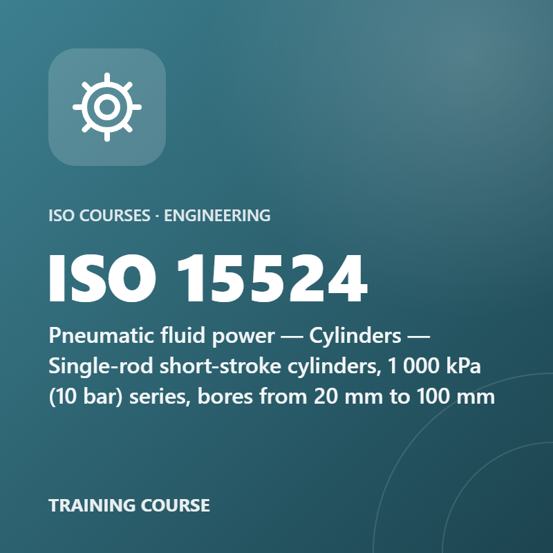 ISO 15524 – Pneumatic fluid power — Cylinders — Single-rod short-stroke cylinders, 1 000 kPa (10 bar) series, bores from 20 mm to 100 mm