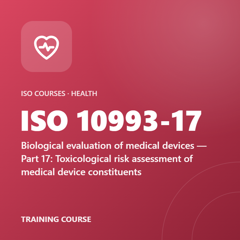 ISO 10993-17 – Biological evaluation of medical devices — Part 17: Toxicological risk assessment of medical device constituents