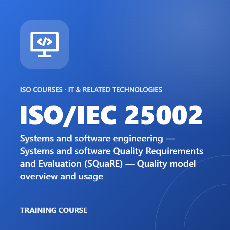 ISO/IEC 25002 – Systems and software engineering — Systems and software Quality Requirements and Evaluation (SQuaRE) — Quality model overview and usage