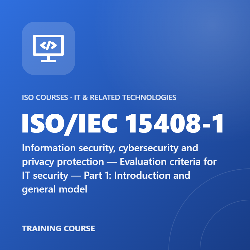 ISO/IEC 15408-1 – Information security, cybersecurity and privacy protection — Evaluation criteria for IT security — Part 1: Introduction and general model