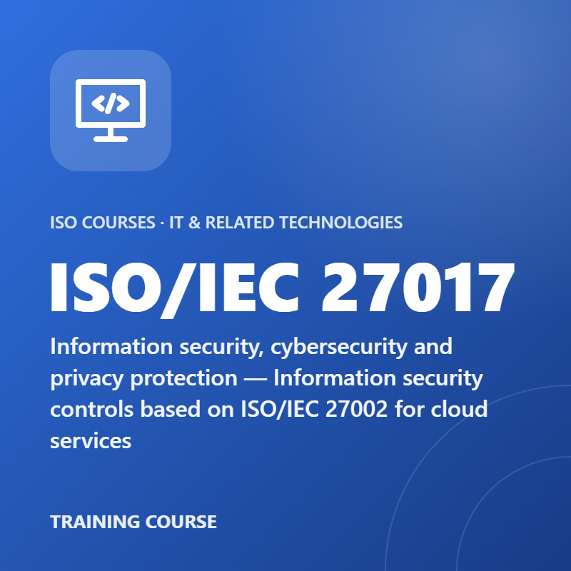 ISO/IEC 27017 – Information security, cybersecurity and privacy protection — Information security controls based on ISO/IEC 27002 for cloud services
