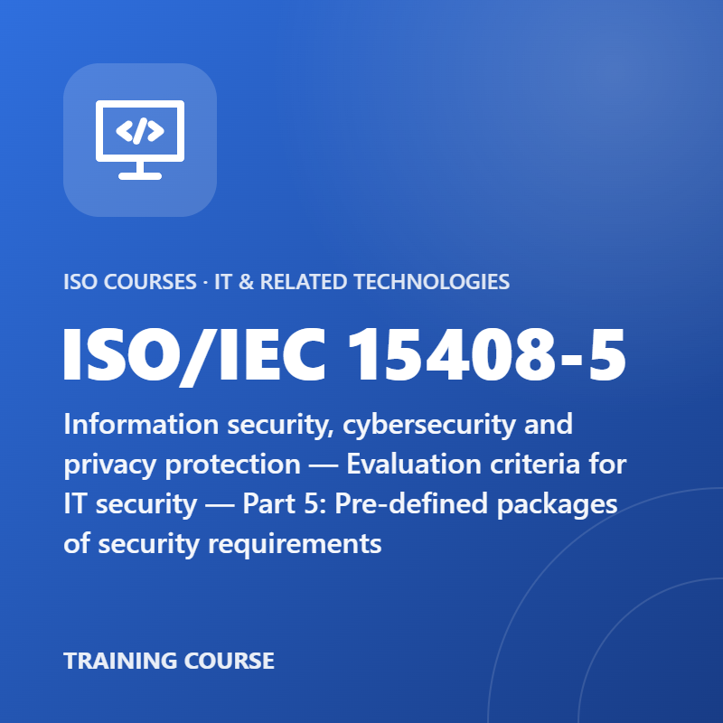 ISO/IEC 15408-5 – Information security, cybersecurity and privacy protection — Evaluation criteria for IT security — Part 5: Pre-defined packages of security requirements