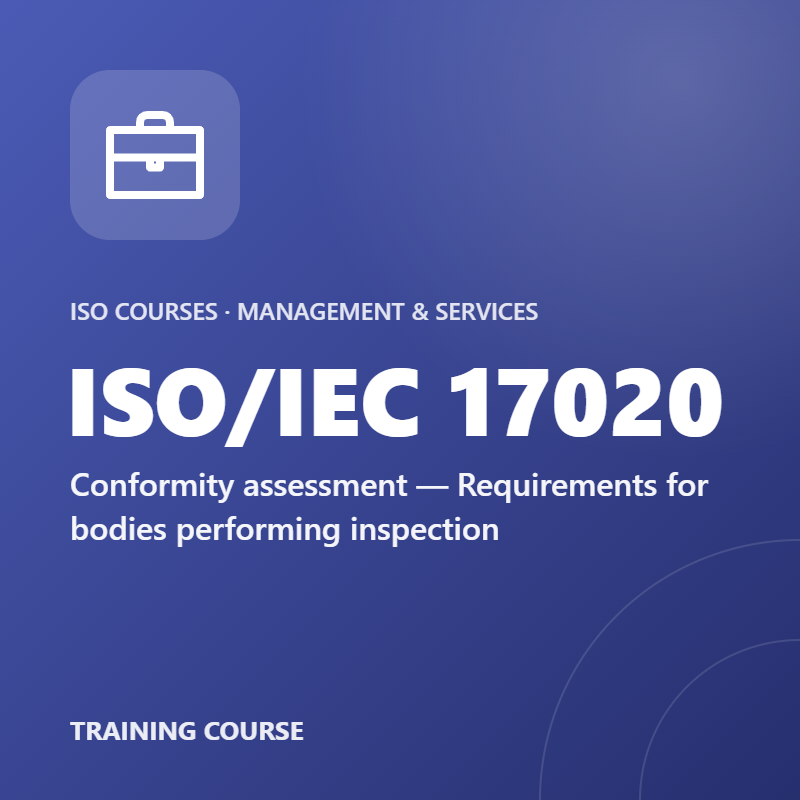 ISO/IEC 17020 – Conformity assessment — Requirements for bodies performing inspection