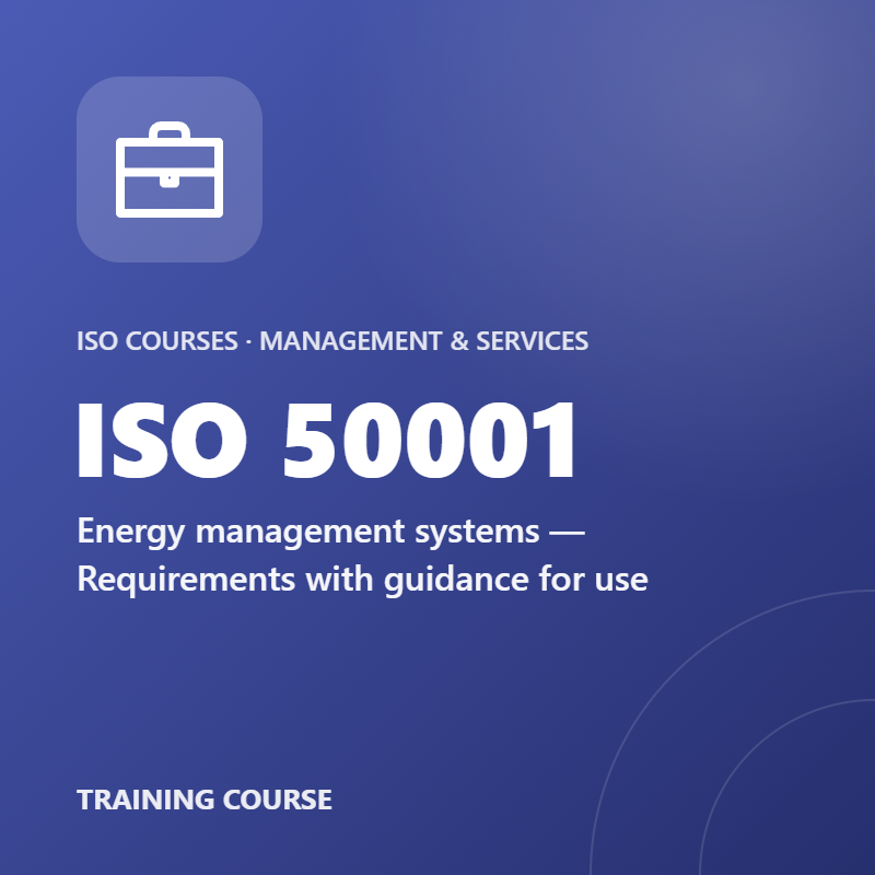 ISO 50001 – Energy management systems — Requirements with guidance for use