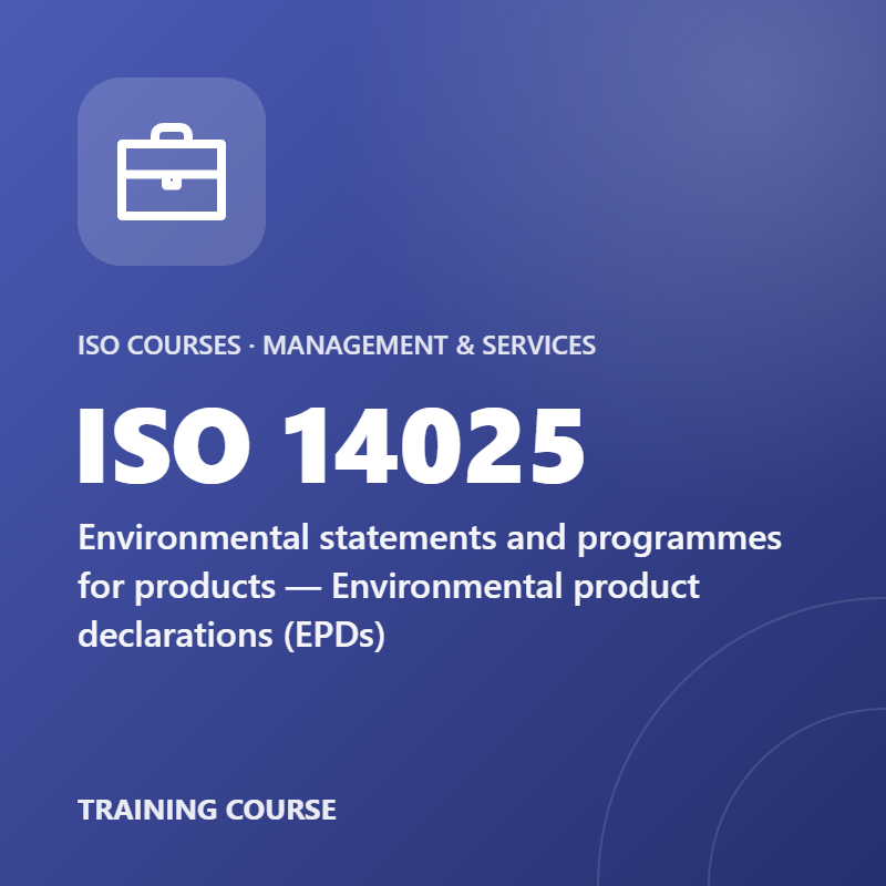 ISO 14025 – Environmental statements and programmes for products — Environmental product declarations (EPDs)